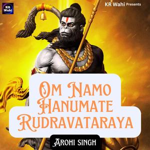 Om Namo Hanumate Rudravataraya (feat. Arohi Singh)