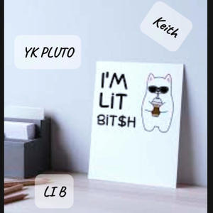 Lit ***** (feat. YK PLUTO & KEITH) [Explicit]