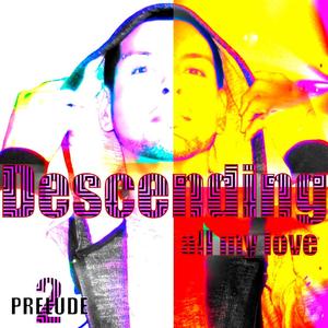 Descending(all my love)Prelude 2