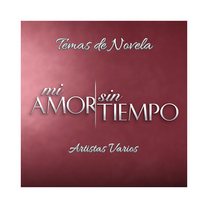 Mi Amor sin Tiempo (Temas de Novela)