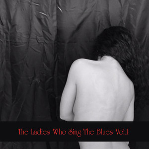 The Ladies Who Sing the Blues, Vol. 1 (Explicit)