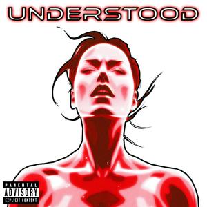Understood (feat. MILXNAKE) (Explicit)