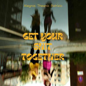 Get Your **** Together (feat. Theanò & Patrizio Borghi) [Explicit]