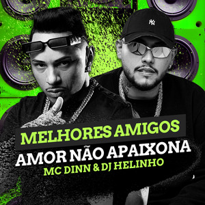 Amor Não Apaixona, Melhores Amigos (Explicit)