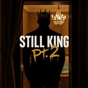 Still King, Pt. 2 (Explicit)