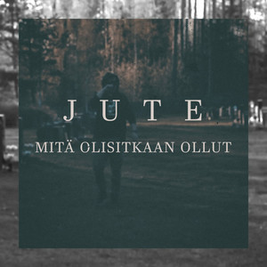 Mitä olisitkaan ollut