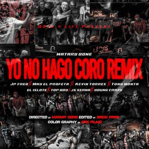 Yo No Hago Coro (feat. Js Serna, El Islote, Top Boy, May El Profeta, Young Crazy, Kevin torres & Jp Fred) (Remix|Explicit)