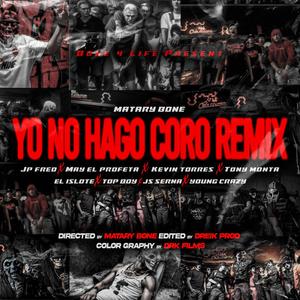 Yo No Hago Coro (feat. Js Serna, El Islote, Top Boy, May El Profeta, Young Crazy, Kevin torres & Jp Fred) [Remix] [Explicit]