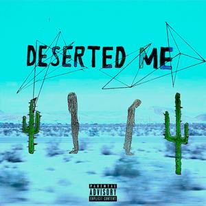 Deserted Me (Explicit)