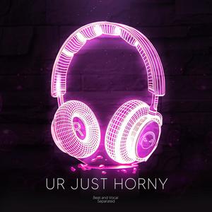 Ur Just Horny (9D Audio)