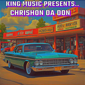 King Music Entertainment Presents Chrishon Da Don (Explicit)