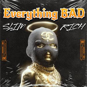 Everything Bad (Explicit)