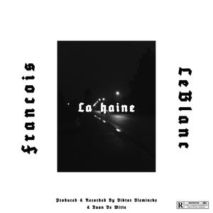 La Haine(feat. LeBlanc) (Explicit)