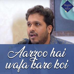 Aarzoo hai wafa kare koi (feat. Prithvi Gandharv)