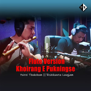 Khoirang E Pukningse (Flute Version)