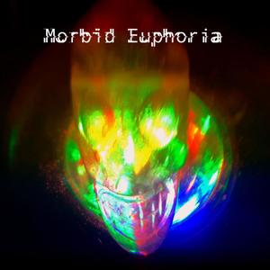 Morbid Euphoria