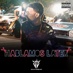 Hablamos Later (Explicit)