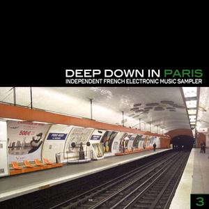 Deep Down In Paris Vol. 3 - Independent French Electronic Music Sampler