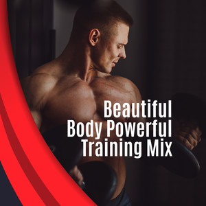 Beautiful Body Powerful Training Mix: 2019 Chillout Deep Music Compilation for Workout, Running, Jogging, Fitness, Pilates, Stretching, Gym Background Music, Reduce Stress, Increase Strength