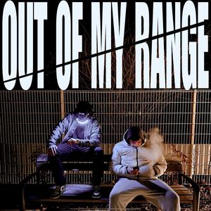 out of my range (feat. Juzzy768)