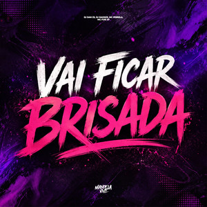 Vai Ficar Brisada (Explicit)