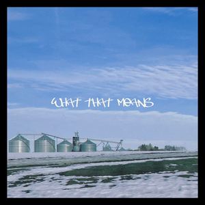 WHAT THAT MEANS (Explicit)