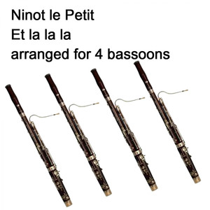 Ninot le Petit - Et la la la arranged for 4 bassoons