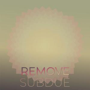 Remove Subdue