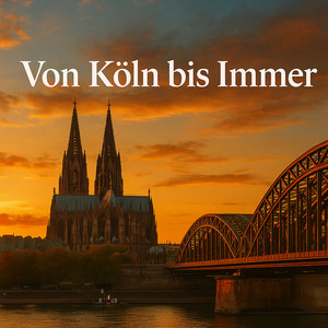 Von Köln bis zu immer