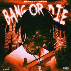 Bang Or Die (Explicit)