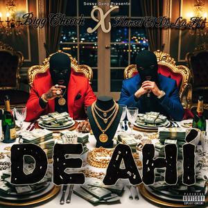 Bigg Cheech - De ahi