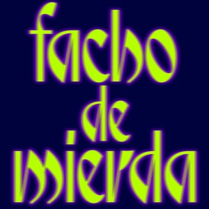 Facho de Mierda (Explicit)