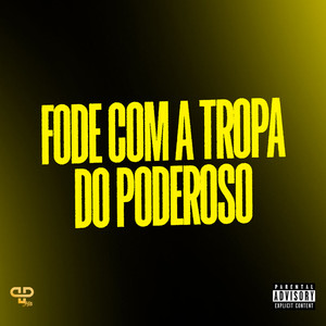 Fode com a Tropa do Poderoso (Explicit)
