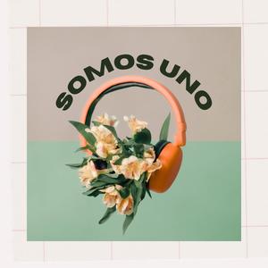 SOMOS UNO (feat. Mivial) [Explicit]