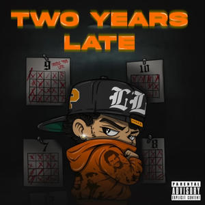 Two Years Late (feat. SpadeTheBigStepper) (Explicit)
