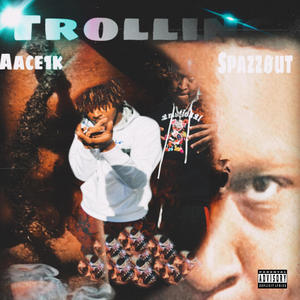 Trollin (feat. Spazzøut) [Explicit]