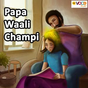 Papa Waali Champi (feat. Akanksha Dhyani, Uvee Music & Pritesh Chothani)