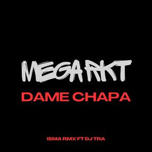 MEGA RKT (DAME CHAPA) (feat. DJ TRA) [Explicit]