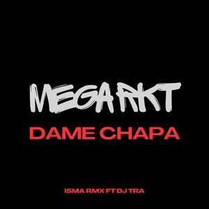 MEGA RKT (DAME CHAPA) (feat. DJ TRA) (Explicit)