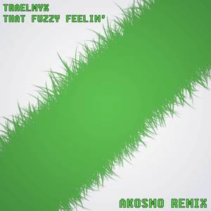 That Fuzzy Feelin' (Akosmo Remix)