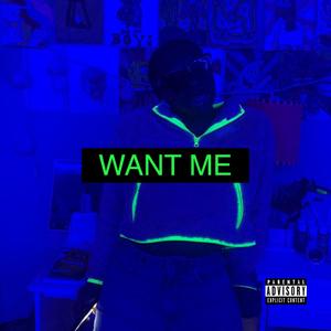 WANT ME (Explicit)