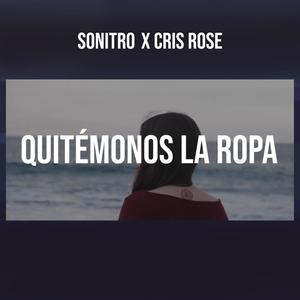 Quitemonos la Ropa (feat. Cris Rose)