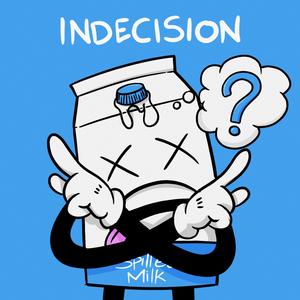 Indecision (Explicit)