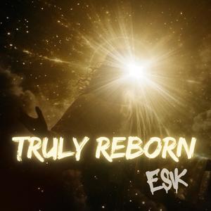 Truly Reborn
