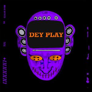 Dey Play (feat. Olu Cvrbin & Badbo!dicey)