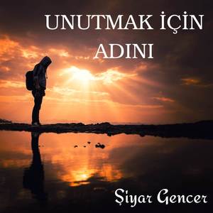 Unutmak İçin Adını (Omuzumda Ağlayan Bir Sen)