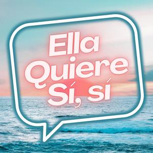 Ella Quiere Sí, Sí (Explicit)