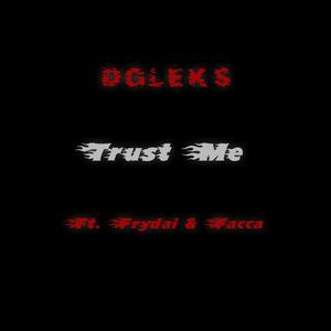 Trust Me (feat. Frydai & Facca) [Explicit]