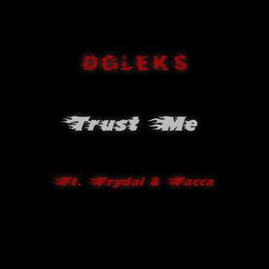 Trust Me(feat. Frydai & Facca) (Explicit)
