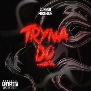 Tryna Do(feat. Jaad & Trrigggaa) (Remastered|Explicit)